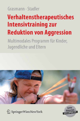 Verhaltenstherapeutisches Intensivtraining zur Reduktion von Aggression: Multimodales Programm fur Kinder, Jugendliche und Eltern