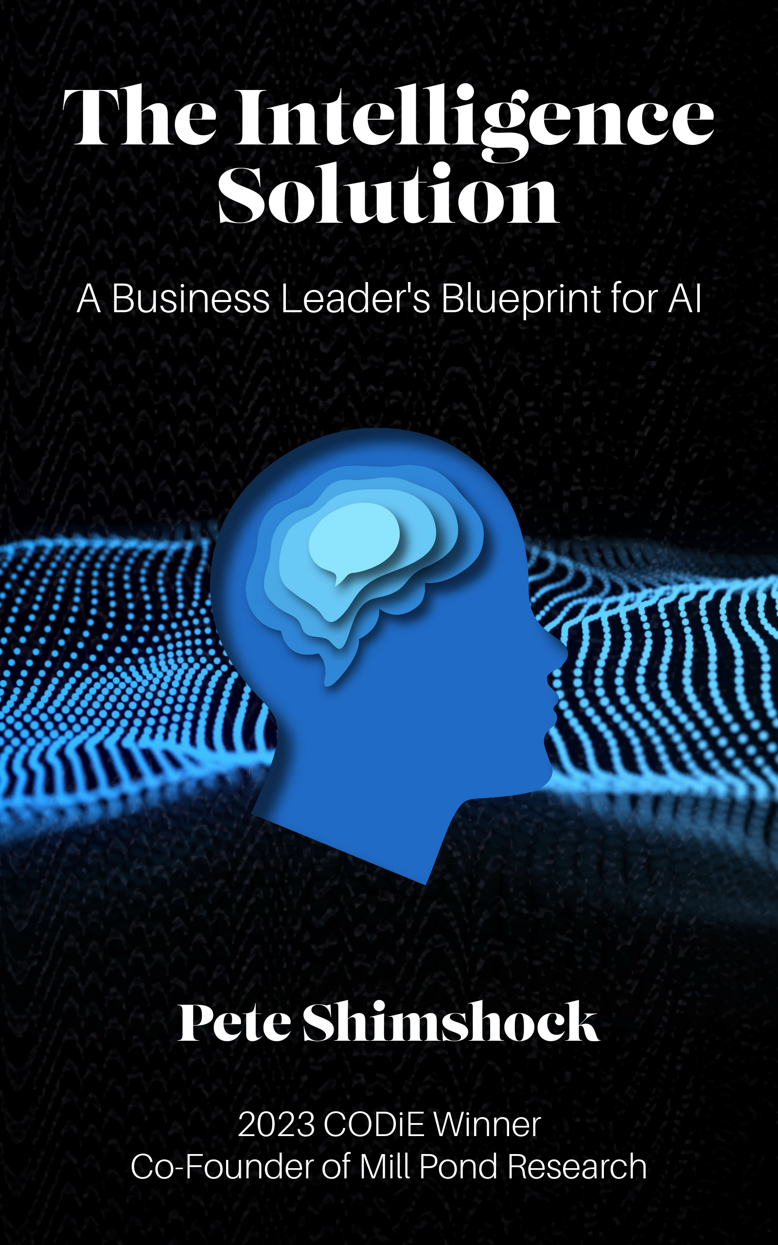 The Intelligence Solution - A Business Leader's Blueprint for AI