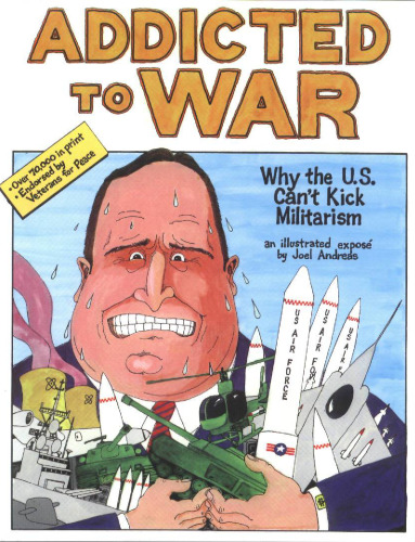 Addicted to War: Why the U.S. Can't Kick Militarism