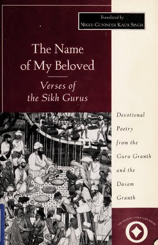 The Name of My Beloved: Verses of the Sikh Gurus (Sacred Literature Series)