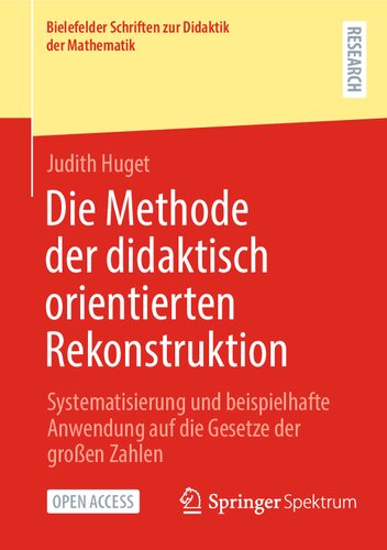 Die Methode der didaktisch orientierten Rekonstruktion: Systematisierung und beispielhafte Anwendung auf die Gesetze der großen Zahlen