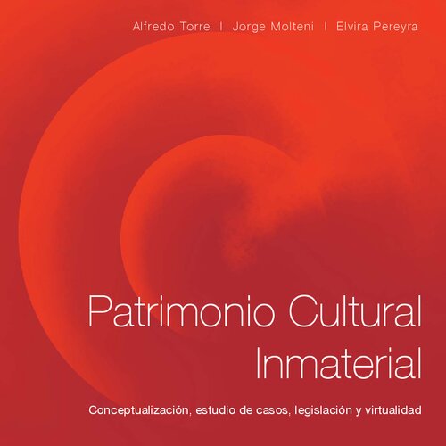 Patrimonio cultural inmaterial:conceptualización, estudio de casos, legislación y virtualidad