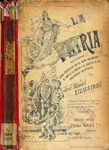 La Patria. Elementos para estimular en el niño argentino el amor a la Patria y el respeto a las tradiciones nacionales.