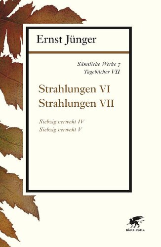 Sämtliche Werke Band 7: Tagebücher VII. Strahlungen VI/VII. Siebzig verweht IV/V