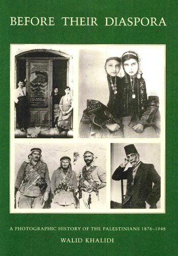 Before Their Diaspora: A Photographic History of the Palestinians, 1876-1948