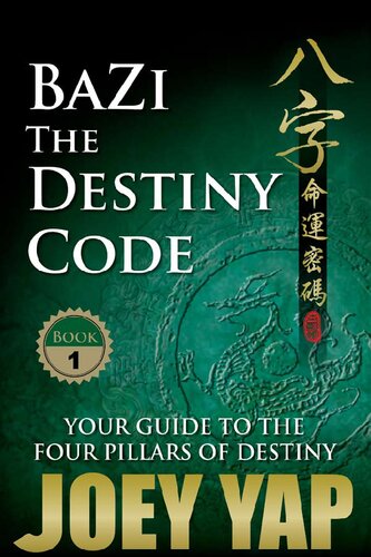 BaZi - Bazi - The Destiny Code COMBINED Book 1 and Book 2 - The Destiny Code Revealed