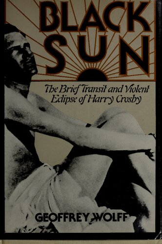 Black Sun: The Brief Transit and Violent Eclipse of Harry Crosby