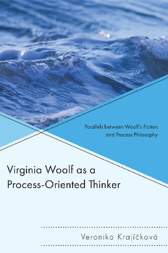 Virginia Woolf as a Process-Oriented Thinker: Parallels between Woolf’s Fiction and Process Philosophy