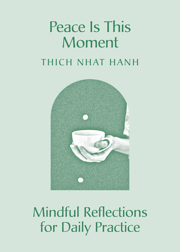 Peace Is This Moment : Mindful Reflections for Daily Practice