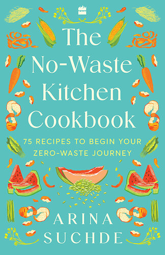 The No-Waste Kitchen Cookbook