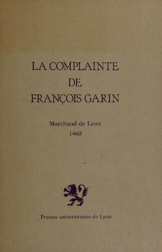 La Complainte de Francois Garin Marchand de Lyon 1490
