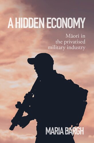 A Hidden Economy: Maori in the Privatised Military Industry Paperback