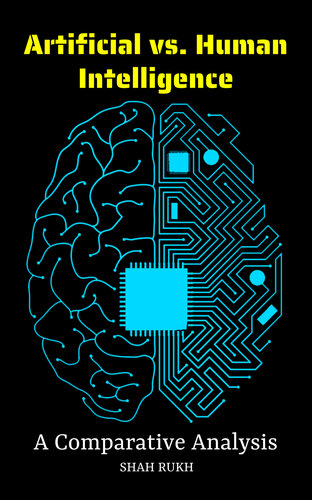 Artificial vs. Human Intelligence: A Comparative Analysis (Sci-Tech Knowledge Books For Kids & Teens)