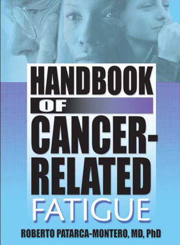 Handbook of Cancer-Related Fatigue (Haworth Research Series on Malaise, Fatigue, and Debilitatio) (Haworth Research Series on Malaise, Fatigue, and Debilitatio)