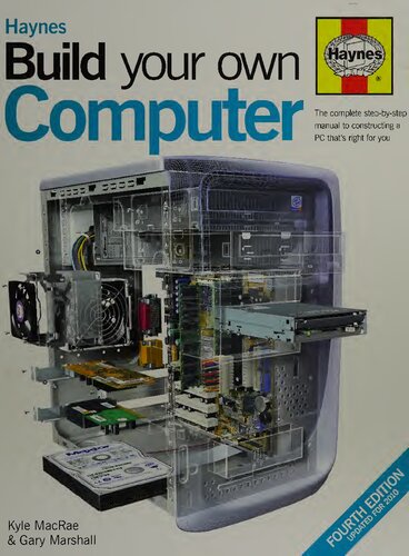 Haynes Build Your Own Computer: The Complete Step-by-Step Manual to Constructing a PC That's Right for You