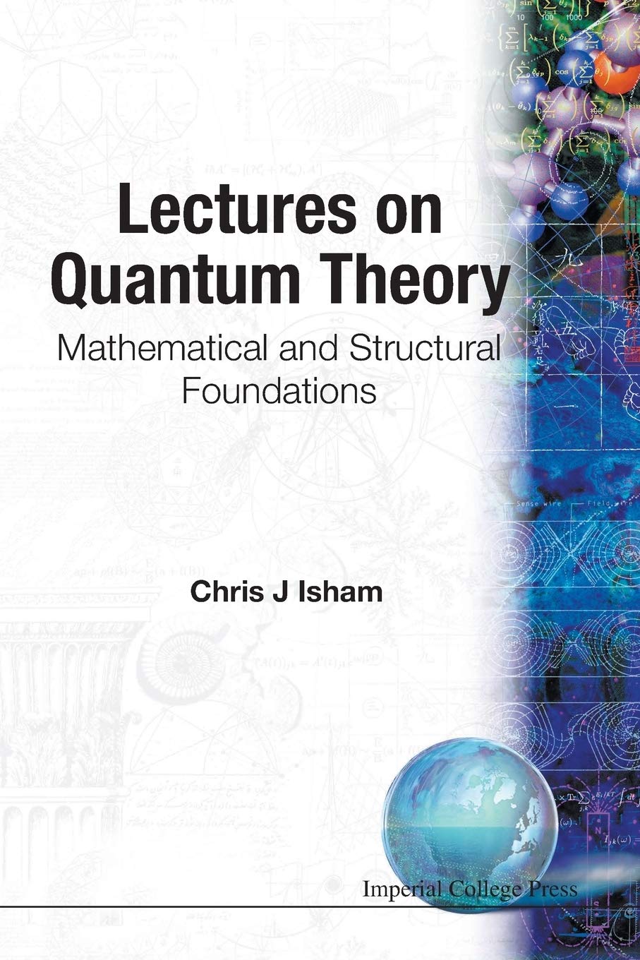 Lectures On Quantum Theory: Mathematical And Structural Foundations