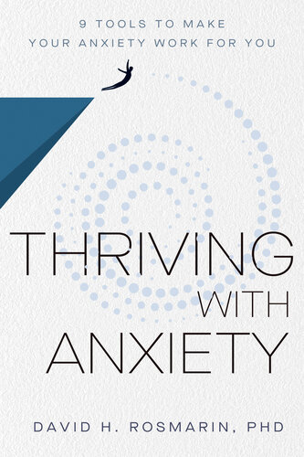 Thriving with Anxiety: 9 Tools to Make Your Anxiety Work for You