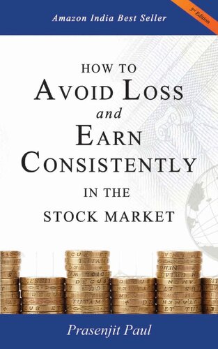 How to Avoid Loss and Earn Consistently in the Stock Market: An Easy-To-Understand and Practical Guide for Every Investor