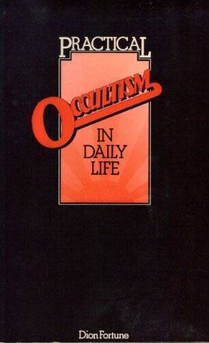 Practical Occultism in Daily Life