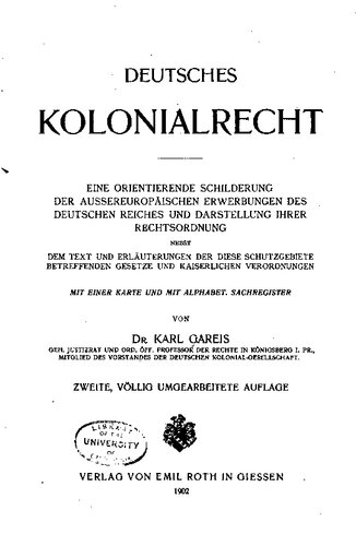 Deutsches Kolonialrecht : Eine orientierende Schilderung der außereuropäischen Erwerbungen des Deutschen Reiches und Darstellung ihrer Rechtsordnung