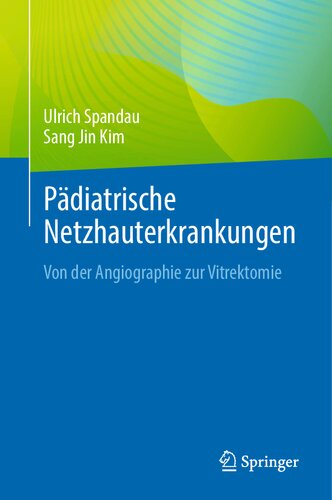 Pädiatrische Netzhauterkrankungen: Von der Angiographie zur Vitrektomie