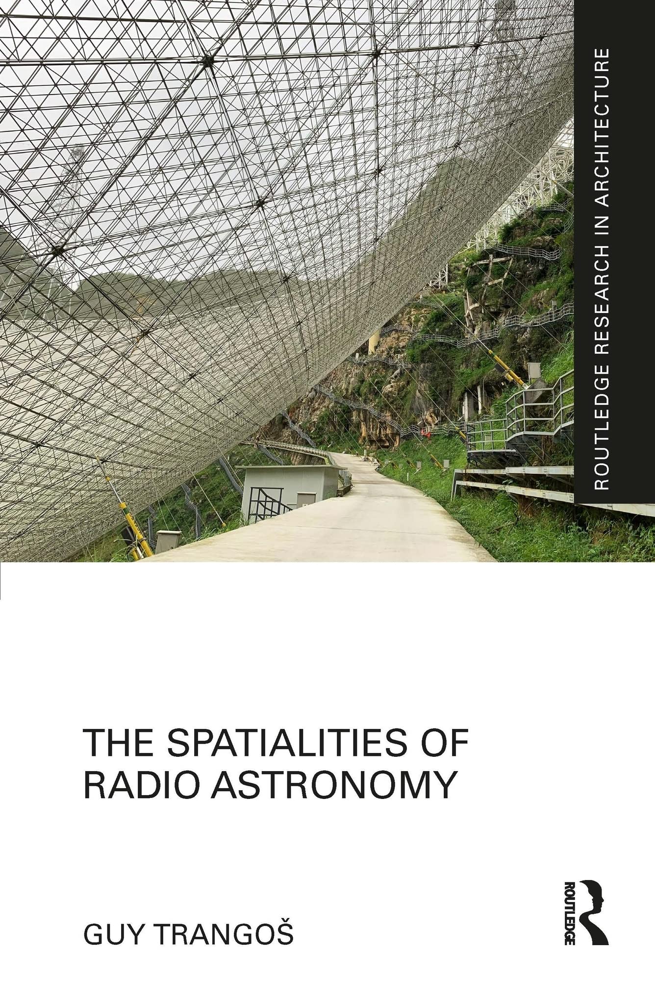The Spatialities of Radio Astronomy (Routledge Research in Architecture)