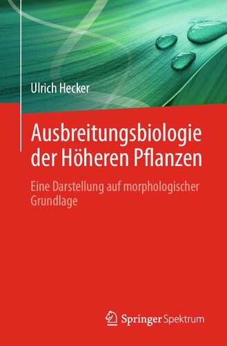 Ausbreitungsbiologie der Höheren Pflanzen: Eine Darstellung auf morphologischer Grundlage