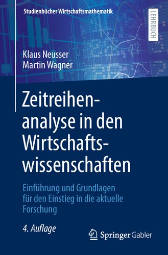Zeitreihenanalyse in den Wirtschaftswissenschaften: Einführung und Grundlagen für den Einstieg in die aktuelle Forschung