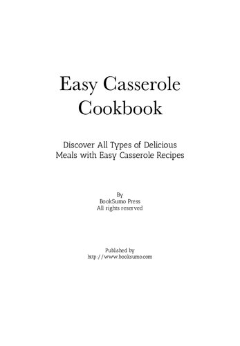 Easy Casserole Cookbook: Discover All Types of Delicious Meals with Easy Casserole Recipes