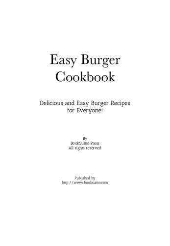 Easy Burger Cookbook: Delicious and Easy Burger Recipes for Everyone!