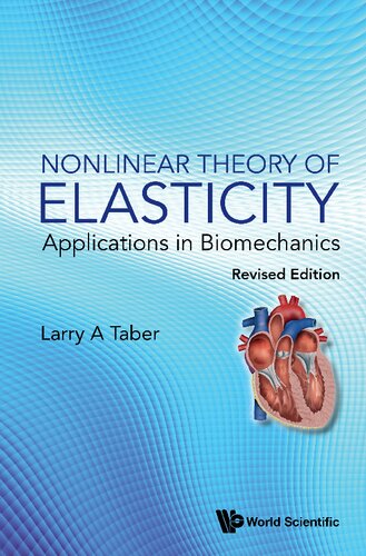 Nonlinear Theory Of Elasticity: Applications In Biomechanics (revised Edition)