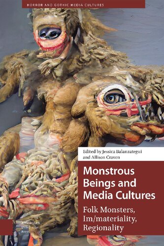 Monstrous Beings and Media Cultures: Folk Monsters, Im/materiality, Regionality