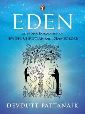 Eden: An Indian Exploration of Jewish, Christian and Islamic Lore