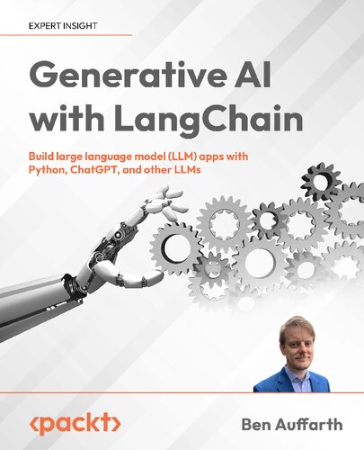 Generative AI with LangChain: Build large language model (LLM) apps with Python, ChatGPT and other LLMs