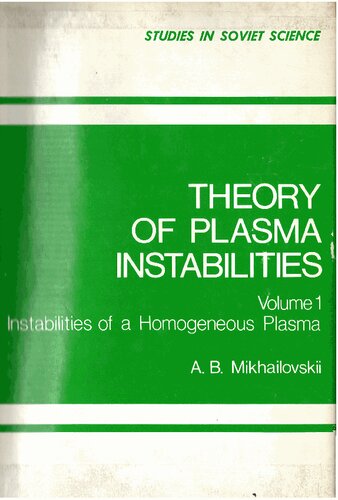 Theory of Plasma Instabilities, Volume 1: Instabilities of a Homogeneous Plasma