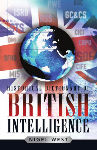 Historical Dictionary of British Intelligence (Historical Dictionaries of Intelligence and Counterintelligence, No. 1)