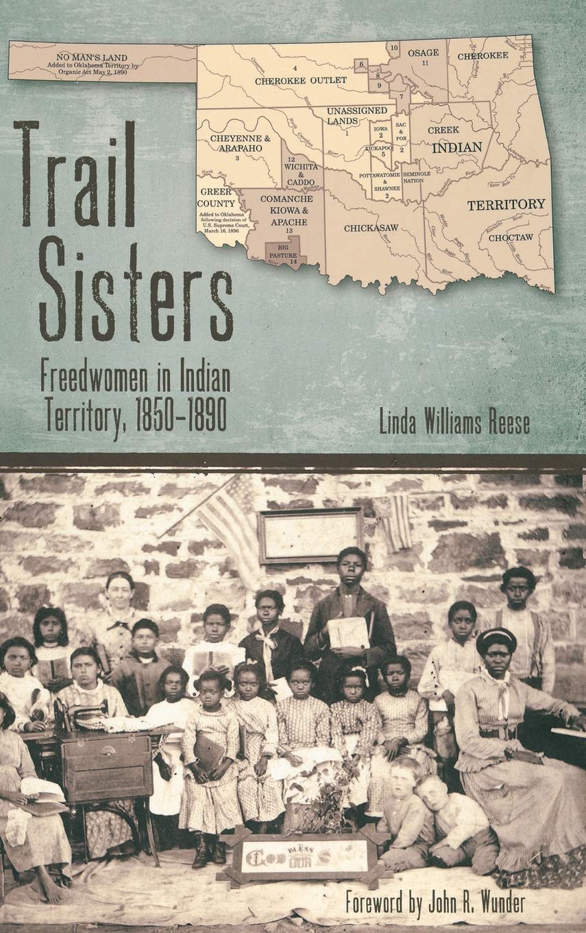 Trail Sisters: Freedwomen in Indian Territory, 1850–1890