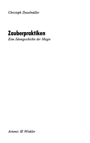 Zauberpraktiken : Eine Ideengeschichte der Magie