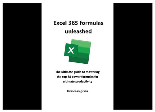 Excel 365 formulas unleashed: The ultimate guide to mastering the top 88 power formulas for ultimate productivity ()