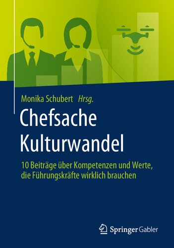 Chefsache Kulturwandel: 10 Beiträge über Kompetenzen und Werte, die Führungskräfte wirklich brauchen