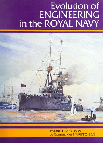 Evolution of Engineering in the Royal Navy 1827-1939 (v. 1)