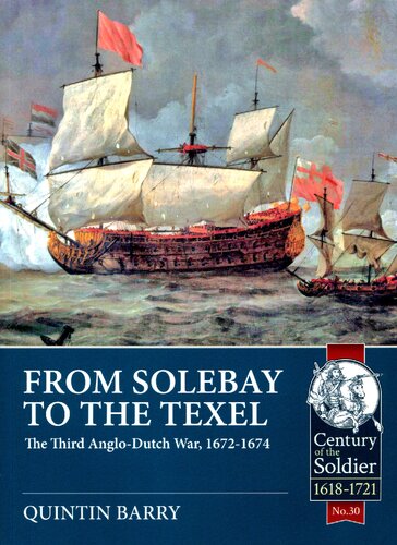 From Solebay to the Texel: The Third Anglo-Dutch War, 1672-1674 (Century of the Soldier)