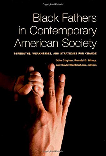 Black Fathers in Contemporary American Society: Strengths, Weaknesses, and Strategies for Change