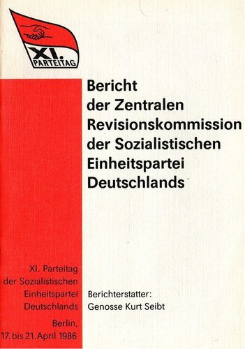 XI. Parteitag der Sozialistischen Einheitspartei Deutschlands. Bericht der Zentralen Revisionskommission der Sozialistischen Einheitspartei Deutschlands