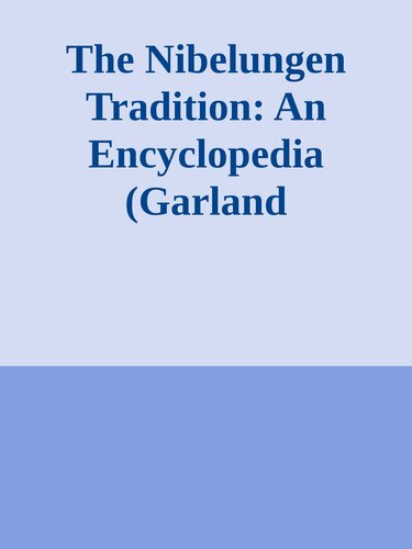 The Nibelungen Tradition: An Encyclopedia (Garland Reference Library of the Humanities)