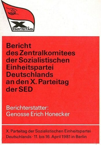 X. Parteitag der Sozialistischen Einheitspartei Deutschlands. Bericht des Zentralkomitees der Sozialistischen Einheitspartei Deutschlands an den X. Parteitag der SED