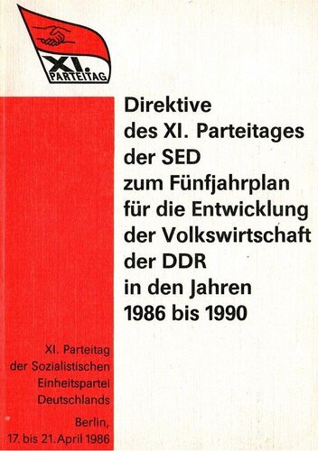XI. Parteitag der Sozialistischen Einheitspartei Deutschlands. Direktive des XI. Parteitages der SED zum Fünfjahrplan für die Entwicklung der Volkswirtschaft der DDR in den Jahren 1986 bis 1990