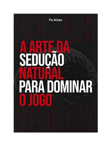 A arte da sedução natural para dominar o jogo