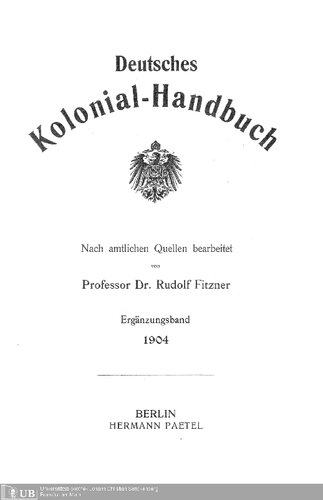 Deutsches Kolonial-Handbuch. Nach amtlichen Quellen bearbeitet / Ergänzungsband 1904