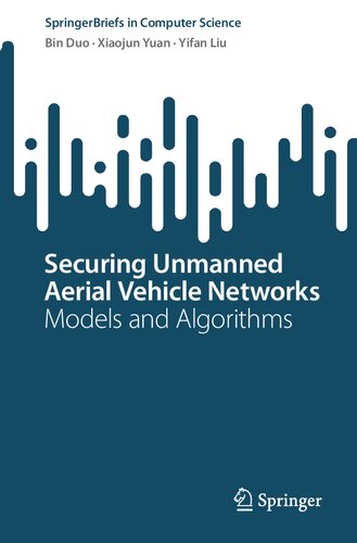 Securing Unmanned Aerial Vehicle Networks: Models and Algorithms (SpringerBriefs in Computer Science)